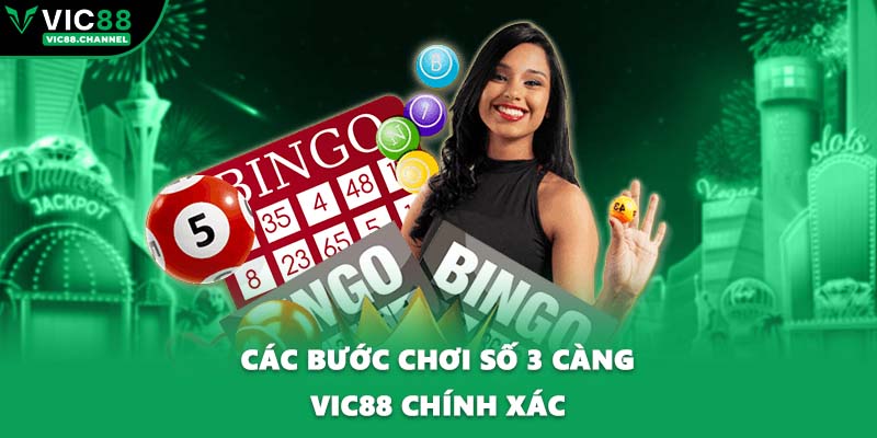 Các bước chơi số 3 càng VIC88 chính xác