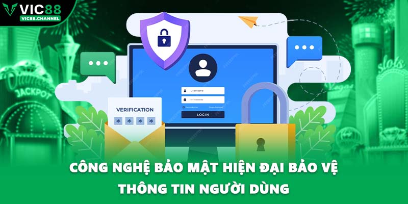 Công nghệ bảo mật hiện đại bảo vệ thông tin người dùng