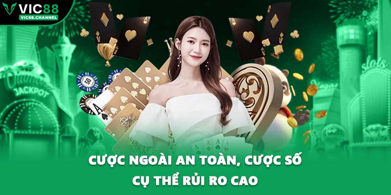 Cược ngoài an toàn, cược số cụ thể rủi ro cao