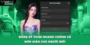 Đăng Ký VIC88 Nhanh Chóng Và Đơn Giản Cho Người Mới
