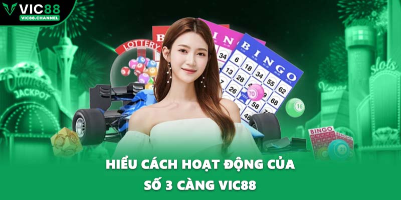 Hiểu cách hoạt động của số 3 càng VIC88