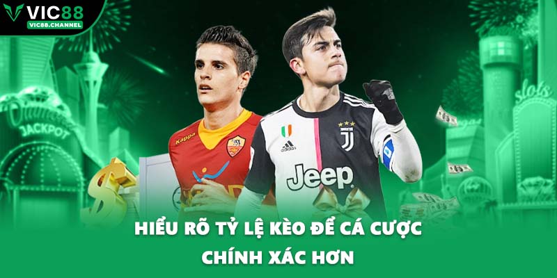 Hiểu rõ tỷ lệ kèo để cá cược chính xác hơn