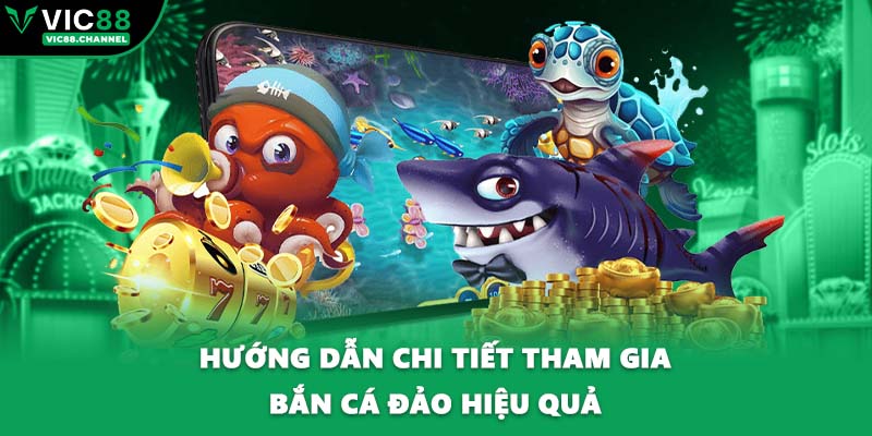 Hướng dẫn chi tiết tham gia bắn cá đảo hiệu quả
