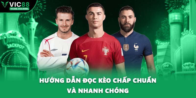 Hướng dẫn đọc kèo chấp chuẩn và nhanh chóng