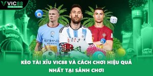Kèo Tài Xỉu VIC88 Và Cách Chơi Hiệu Quả Nhất Tại Sảnh Chơi