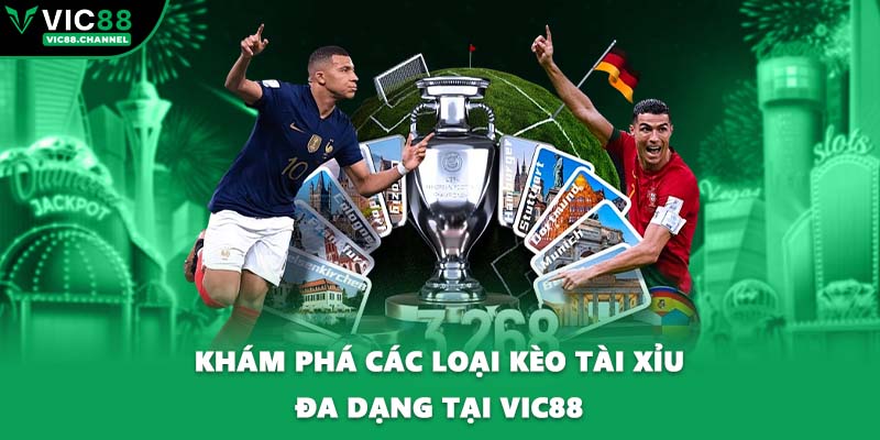 Khám phá các loại kèo tài xỉu đa dạng tại VIC88