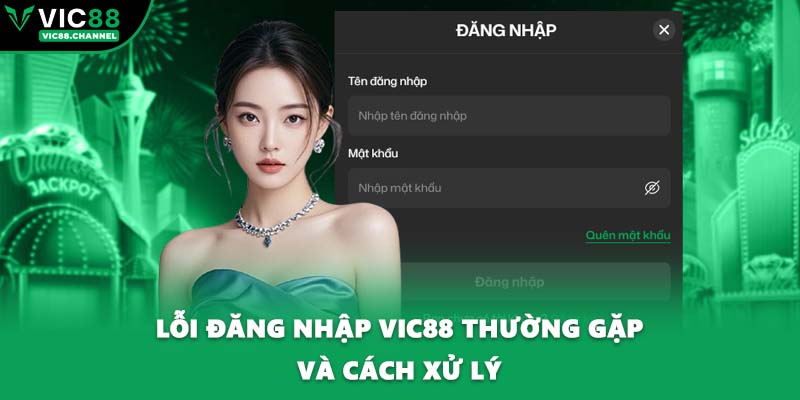 Lỗi đăng nhập VIC88 thường gặp và cách xử lý