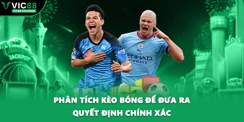 Phân tích kèo bóng để đưa ra quyết định chính xác