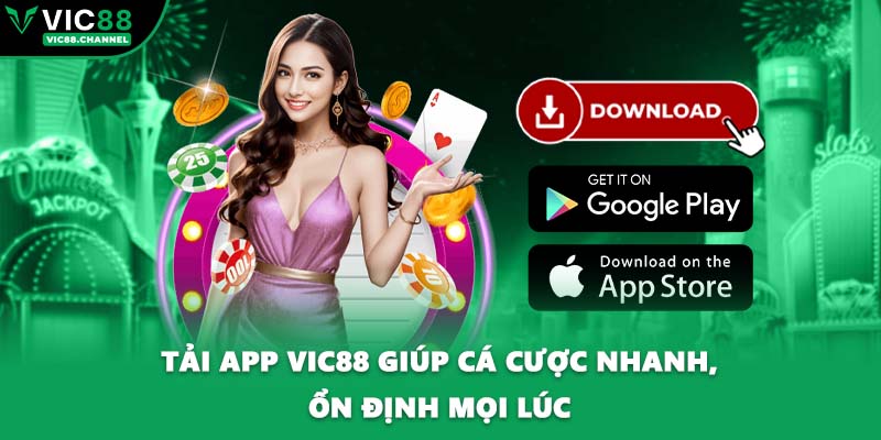 Tải app VIC88 giúp cá cược nhanh, ổn định mọi lúc