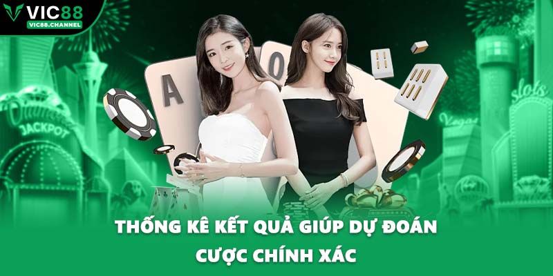 Thống kê kết quả giúp dự đoán cược chính xác