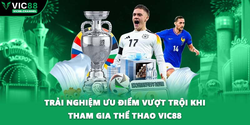 Trải nghiệm ưu điểm vượt trội khi tham gia thể thao VIC88