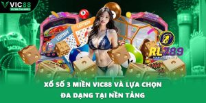 Xổ Số 3 Miền VIC88 Và Lựa Chọn Đa Dạng Tại Nền Tảng