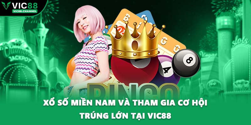 Xổ Số Miền Nam Và Tham Gia Cơ Hội Trúng Lớn Tại VIC88